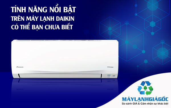 Các tính năng nổi bật trên máy lạnh Daikin có thể bạn chưa biết